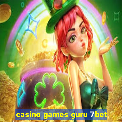 casino games guru 7bet